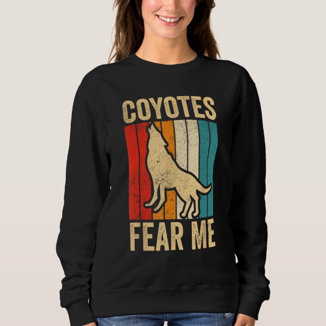 Moletom Coyote Hunting Coyote Hunter Yote Coyotes Fear Me (Frente)