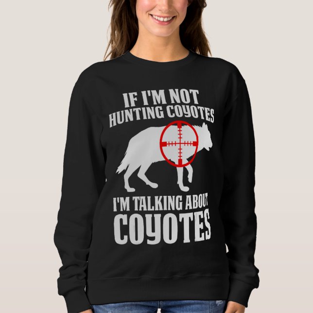 Moletom Coyote Hunting Coyote Hunter Yote You re Hunting T (Frente)