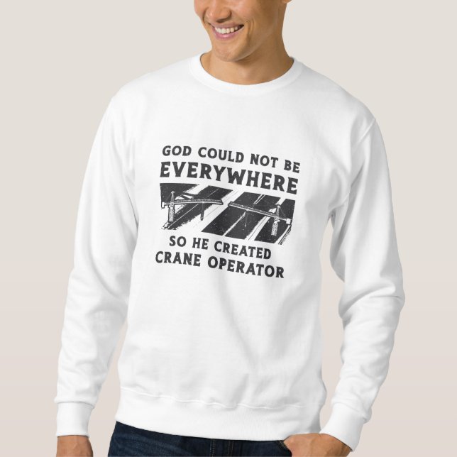 Moletom Crane Operator God Could Not Be Driver Worker (Frente)