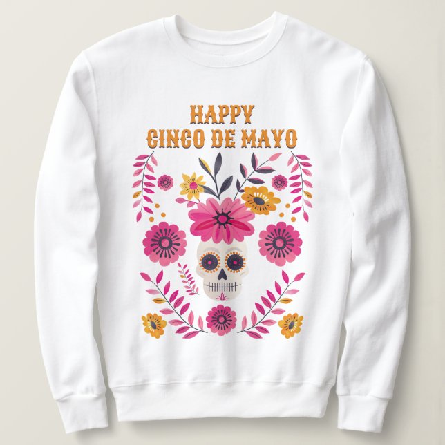 Moletom Crânio de Açúcar Flores Mexicanas Felizes Cinco de (Frente do Design)