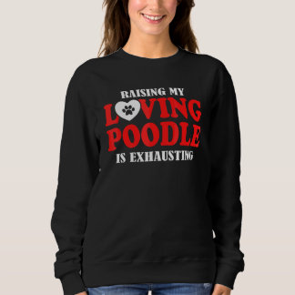 Moletom Criar Meu Poodle Amoroso É Exaustivo Poodle