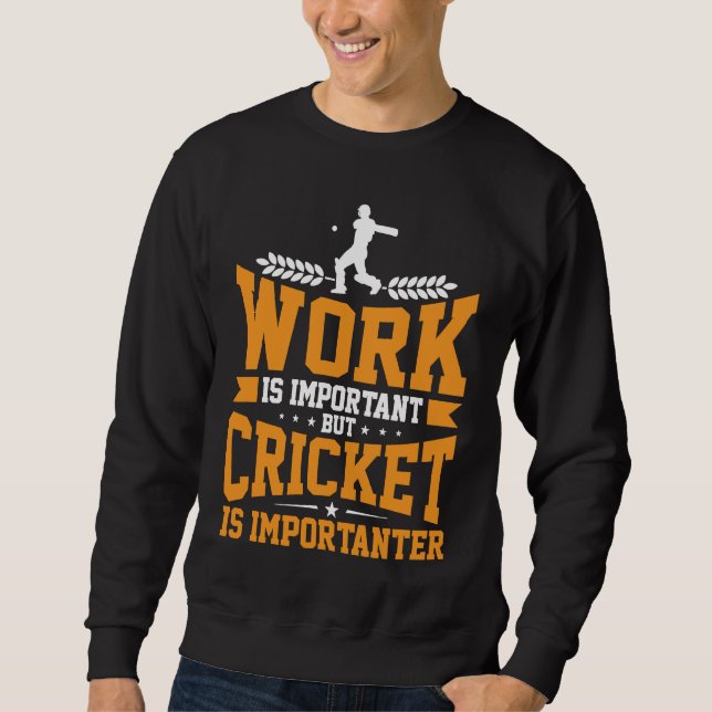 Moletom Cricket Player Work Is Important Cricket Is Import (Frente)