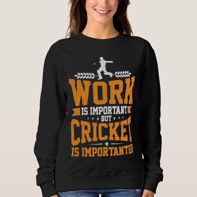 Moletom Cricket Player Work Is Important Cricket Is Import (Frente)
