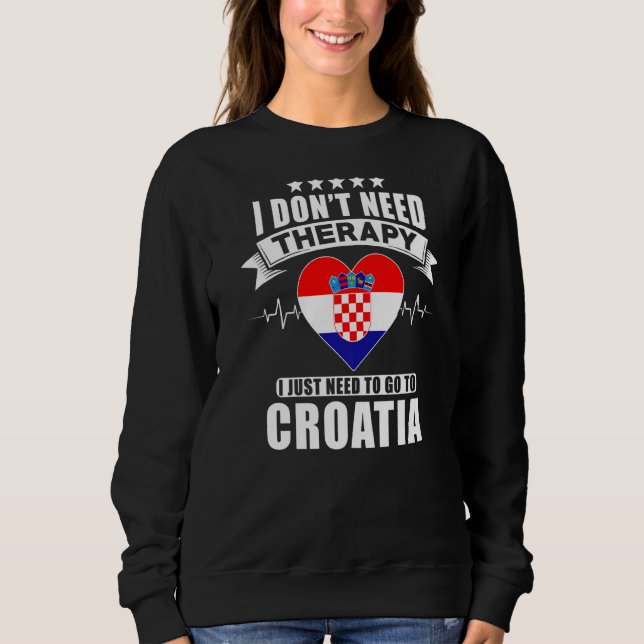 Moletom Croácia Eu não preciso de terapia Eu só preciso ir (Frente)