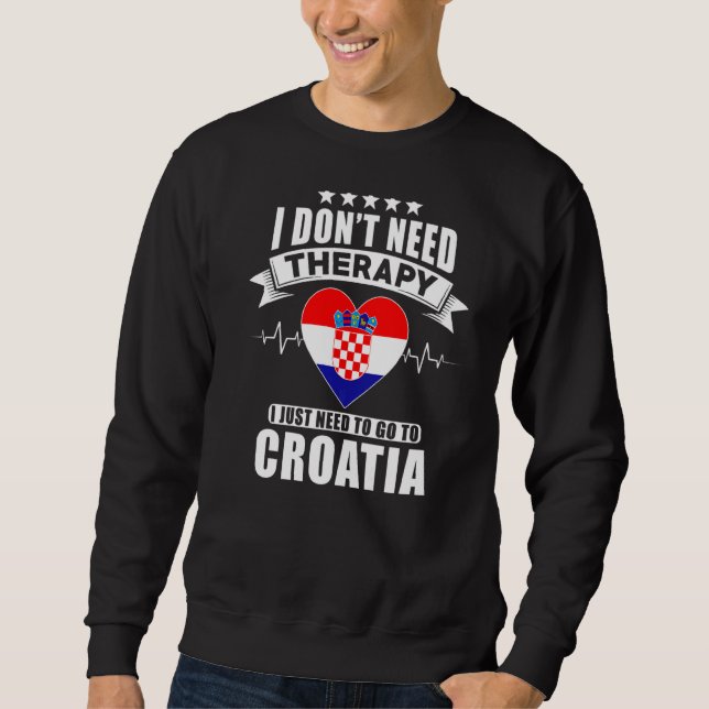 Moletom Croácia Eu não preciso de terapia Eu só preciso ir (Frente)