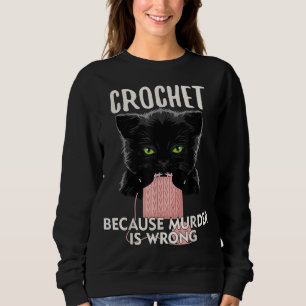 Moletom Crochet Because Murder is Wrong Funny Cat lover