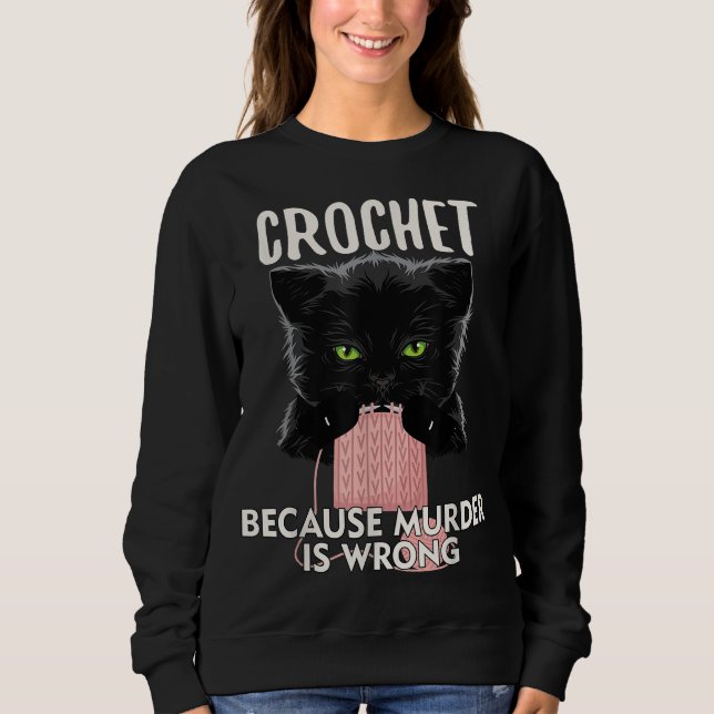 Moletom Crochet Because Murder is Wrong Funny Cat lover (Frente)