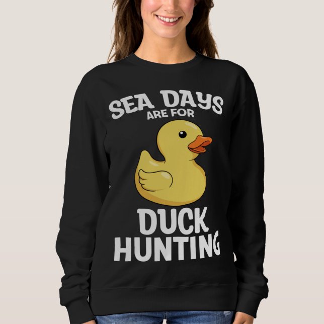 Moletom Cruising Sea Days Are For Duck Hunting Rubber Duck (Frente)