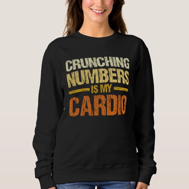 Moletom Crunching Numbers Is My Cardio Accounting Income T (Frente)