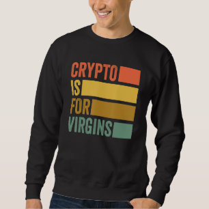 Moletom Crypto É Para Virgins Vintage Engraçado Crypto