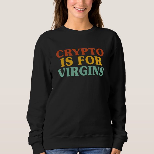 Moletom Crypto Is For Virgins 1 (Frente)