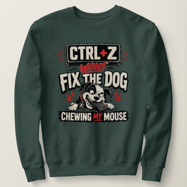 Moletom CTRL + Z Não Vai Consertar o Cachorro Roendo Meu M (Frente do Design)