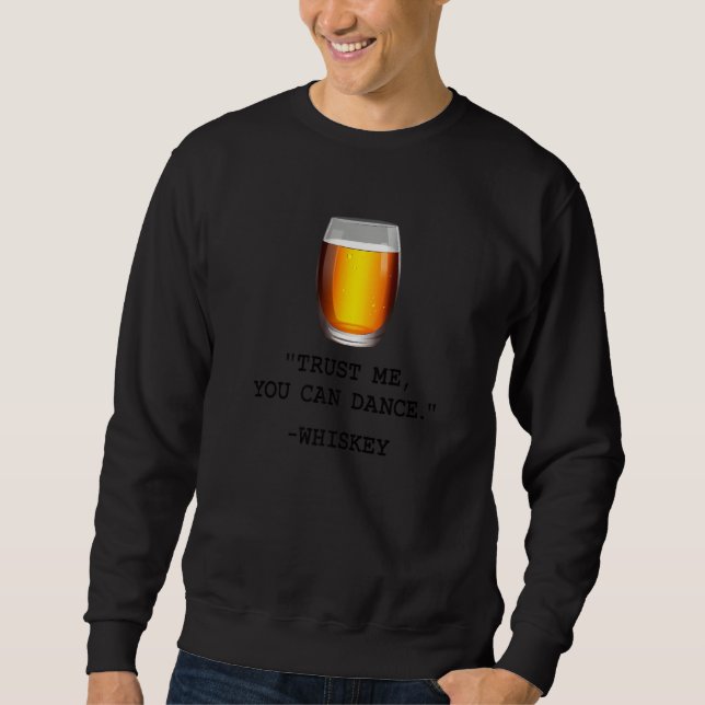 Moletom Curioso Confia Em Mim Que Pode Dançar Whiskey Bebe (Frente)