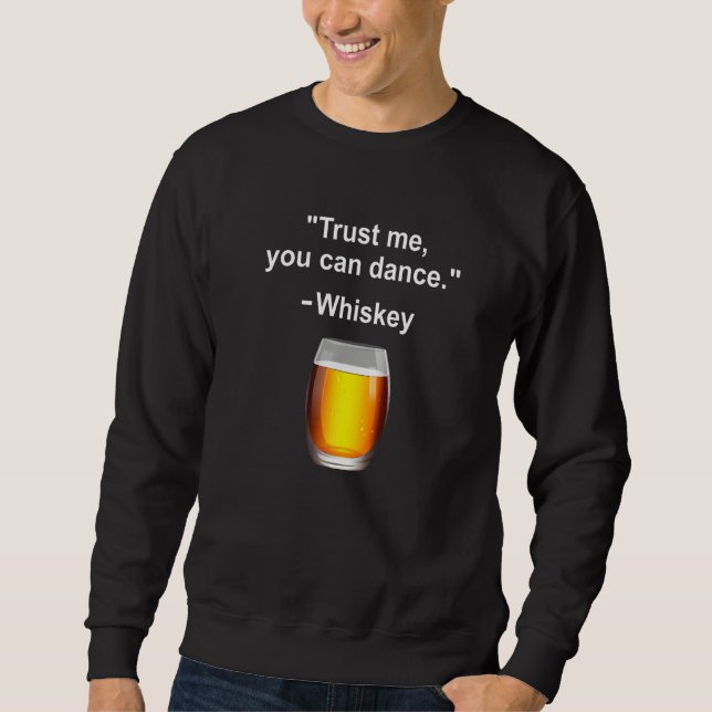 Moletom Curioso Confia Em Mim Que Pode Dançar Whiskey Bebe (Frente)