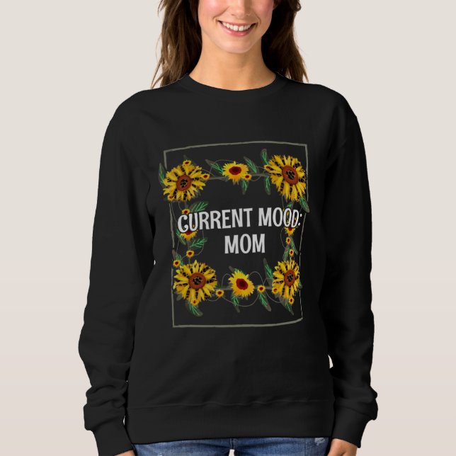 Moletom Current Mood Mom  Mother s Day Humor Parents Sarca (Frente)