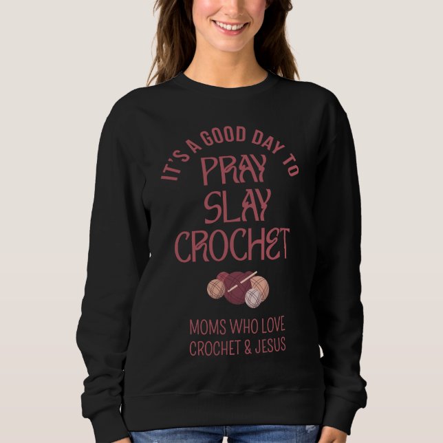 Moletom Custom PRAY SLAY CROCHET Christian Mom Crafter (Frente)