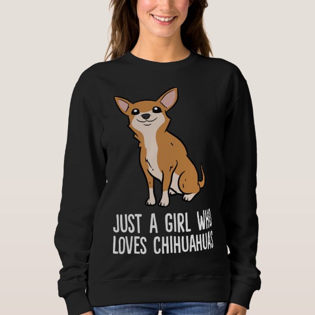 Moletom Cute Chihuahua Just A Girl Who Loves Chihuahuas (Frente)