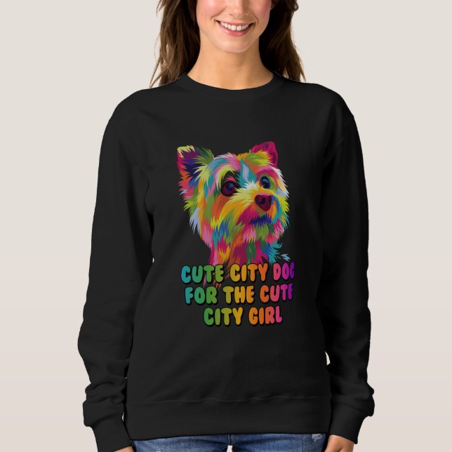 Moletom Cute City Dog for the Cute City Girl Yorkshire Ter (Frente)