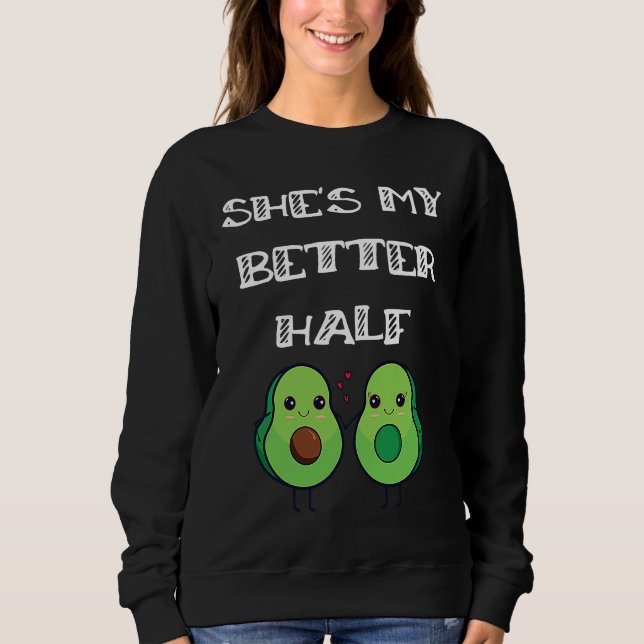 Moletom Cute Couples Matching She's My Better Half Avocado (Frente)