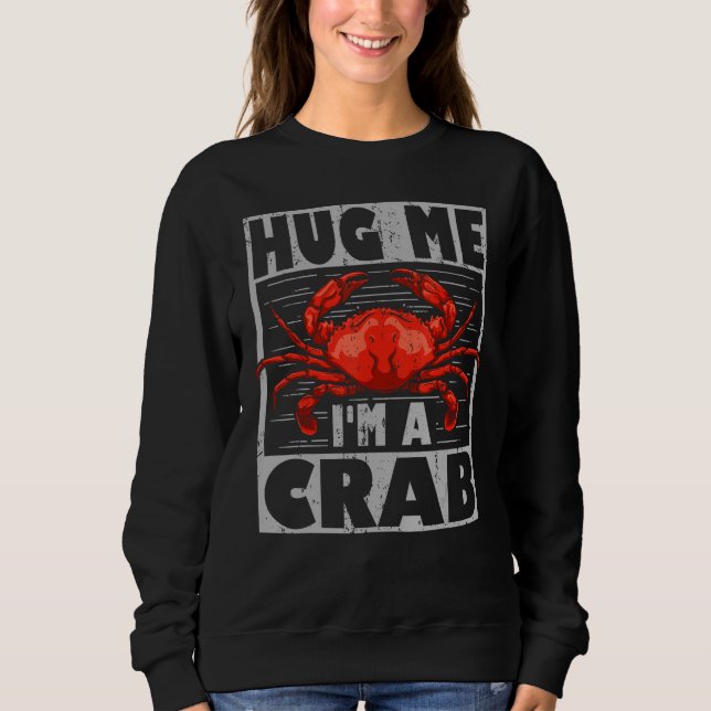 Moletom Cute Crab Says Hug Me I´m A Crab  Crab  And Crab (Frente)