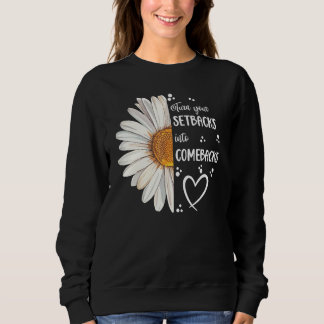 Moletom Cute Daisy Turn Your Setbacks Into Comebacks Motiv