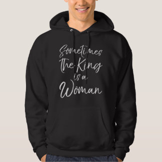 Moletom Cute Feminist Quote for Women Sometimes the King i