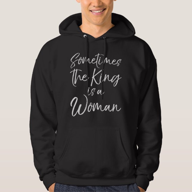 Moletom Cute Feminist Quote for Women Sometimes the King i (Frente)