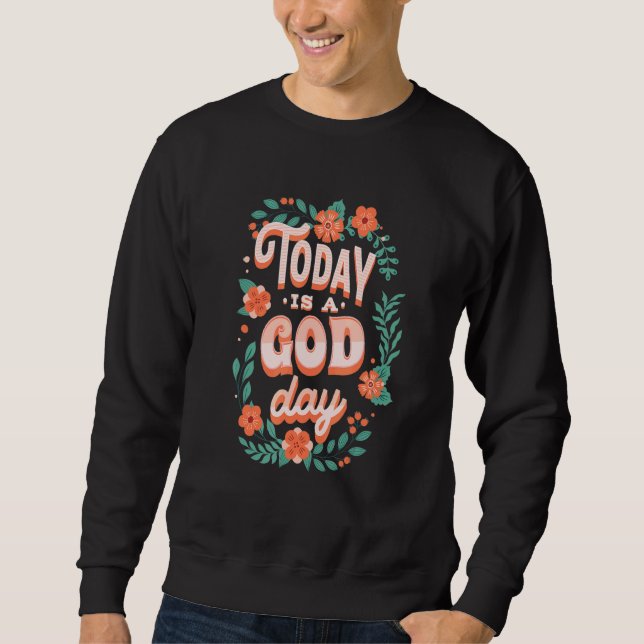 Moletom Cute Floral Pastel Christian Quote Today Is A God  (Frente)