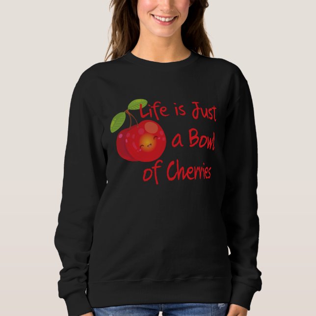 Moletom Cute & Fun Life is Just a Bowl of Cherries Summer (Frente)