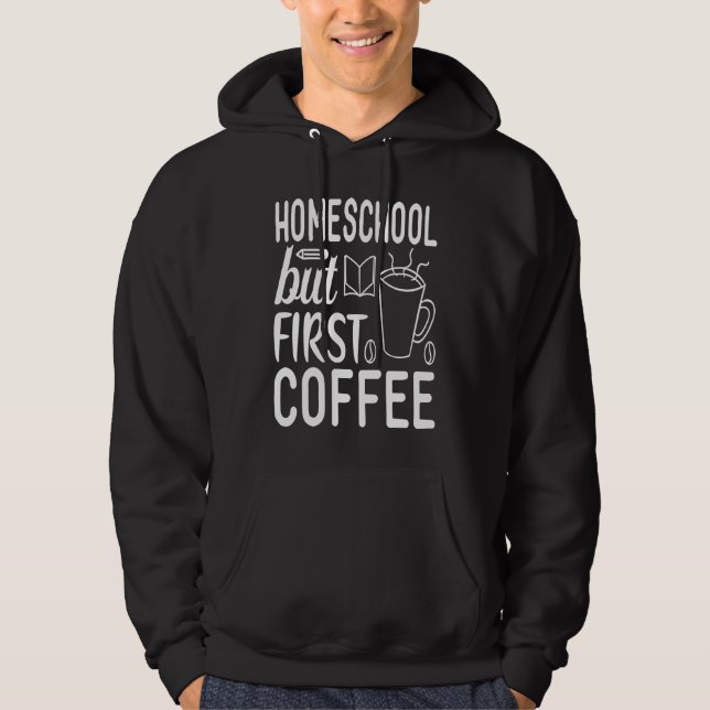 Moletom Cute Homeschool but First Coffee Graphic for Mom (Frente)