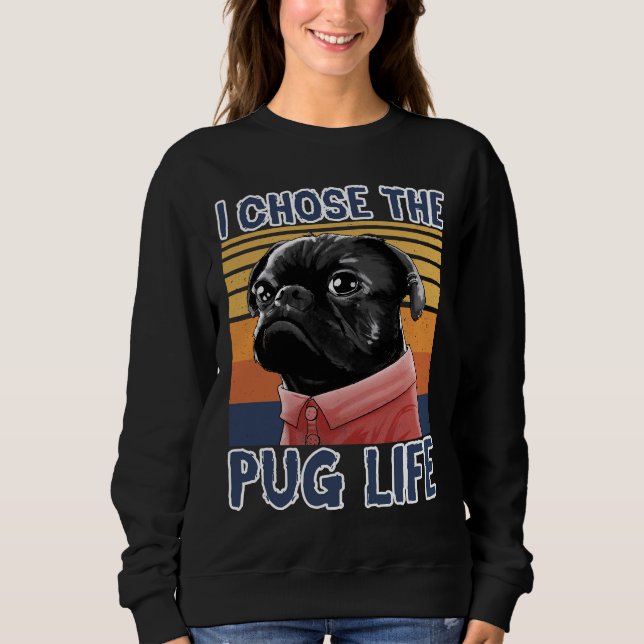 Moletom Cute I Chose the Pug Life Classic T-Shirt 751 (Frente)