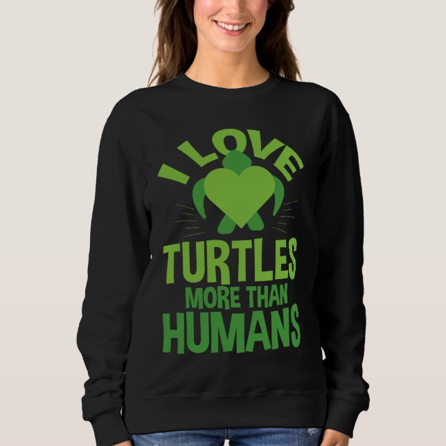 Moletom Cute Love Turtles More Than Humans Turtle Nature (Frente)