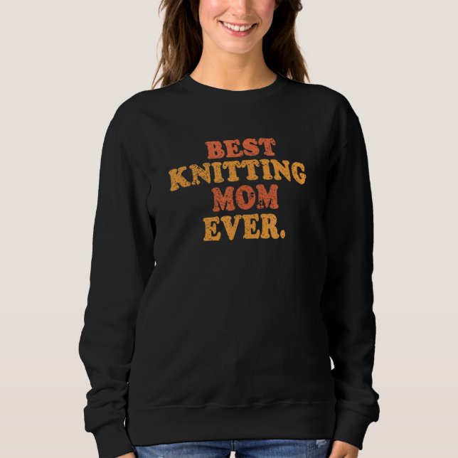Moletom Cute Mom Shirt Best Knitting Mom Ever Women (Frente)