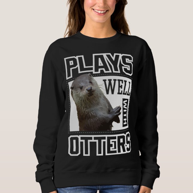 Moletom Cute Otter  Plays Well With Otters  Women Kids (Frente)