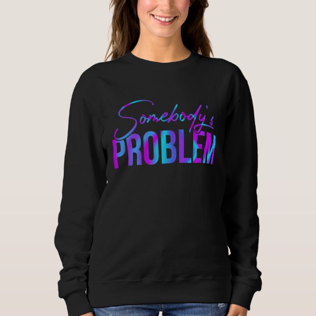 Moletom Cute Wallen Somebody's Problem Outfit (Frente)