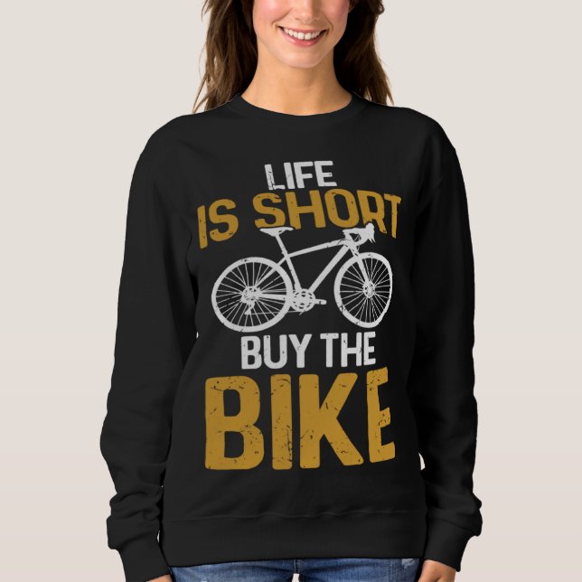 Moletom Cycling  Life Is Short Buy The Bike Bicycle Rider (Frente)