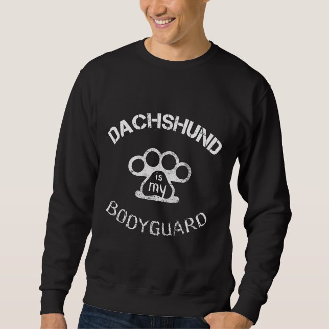 Moletom Dachshund Is My Bodyguard (Frente)