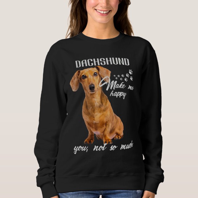 Moletom Dachshund Make Me Happy You Not So Much Dog Lover (Frente)