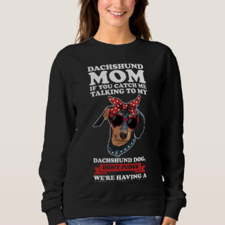 Moletom dachshund mom if you catch me talking to my dachsh