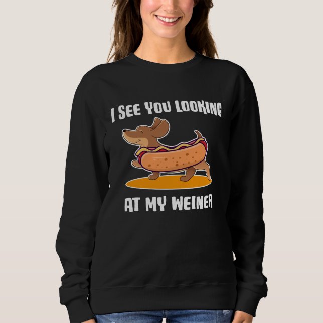 Moletom Dachshund Owner I See You Looking at My Weiner (Frente)