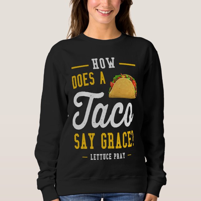 Moletom Dad joke how does a taco say grace (Frente)