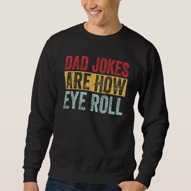 Moletom Dad Jokes Are How Eye Roll Funny Dad   Daddy Pun J (Frente)
