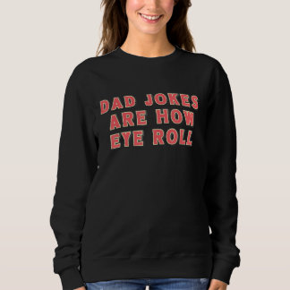Moletom Dad Jokes Are How Eye Roll Funny Vintage Retro Fat