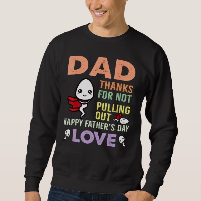 Moletom Dad Thanks For Not Pulling Out  Happy Father s Day (Frente)