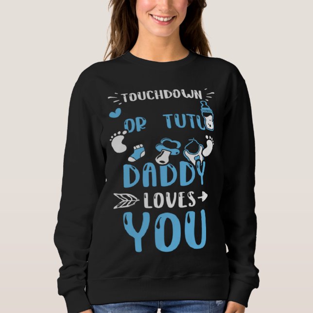 Moletom Dad Touchdown Or Tutu Daddy Loves You  Baby Boy (Frente)