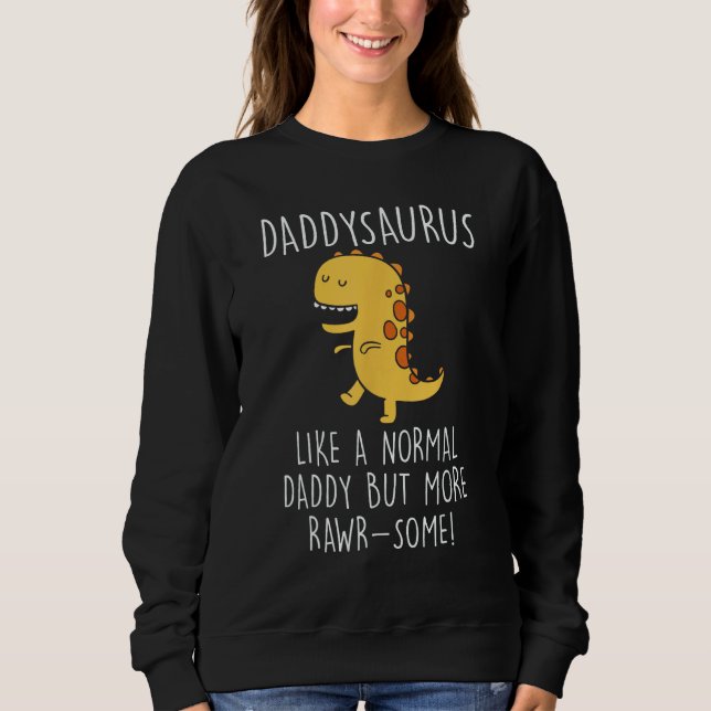 Moletom Daddysaurus Like A Normal Daddy Only More Rawr Som (Frente)