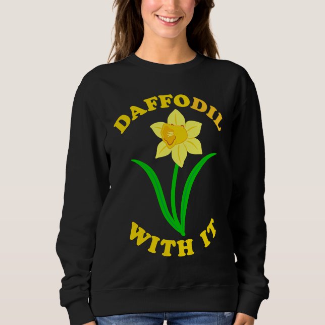 Moletom Daffodil With it  Spring Bloom Flower Pun Cute Jok (Frente)