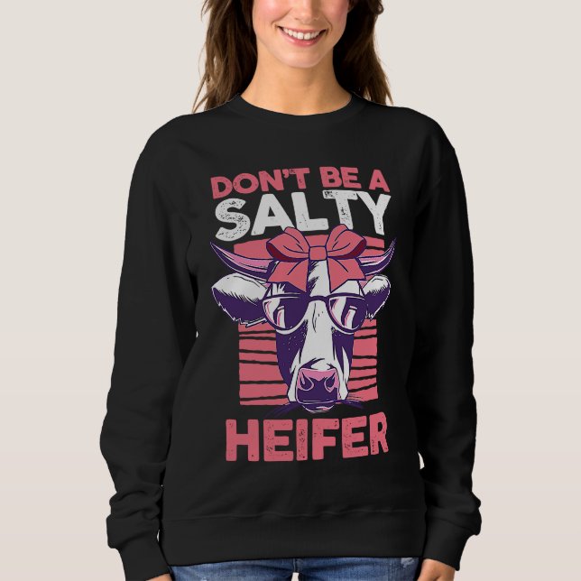 Moletom Dairy Cow Farmer Cow Farming Don't Be A Salty Heif (Frente)