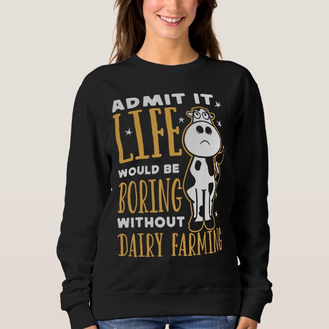 Moletom Dairy Farmer Life Would Be Boring Without Dairy Fa (Frente)