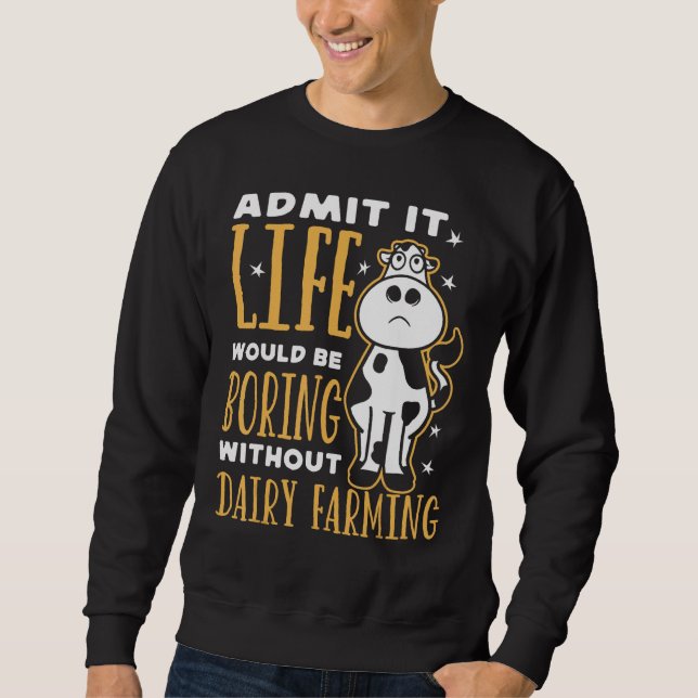 Moletom Dairy Farmer Life Would Be Boring Without Dairy Fa (Frente)